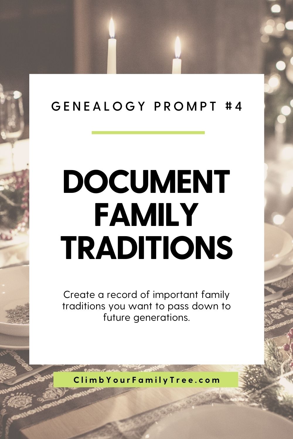 Genealogy prompt 4 - Document family Traditions - Create a record of important family traditions you want to pass down to future generations - ClimbYourFamilyTree.com