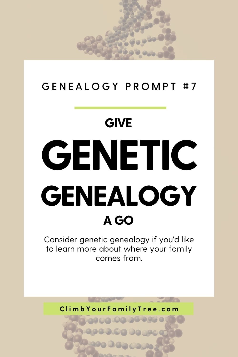Genealogy Prompt 7 - Give Genetic Genealogy a Go - Climb Your Family Tree
