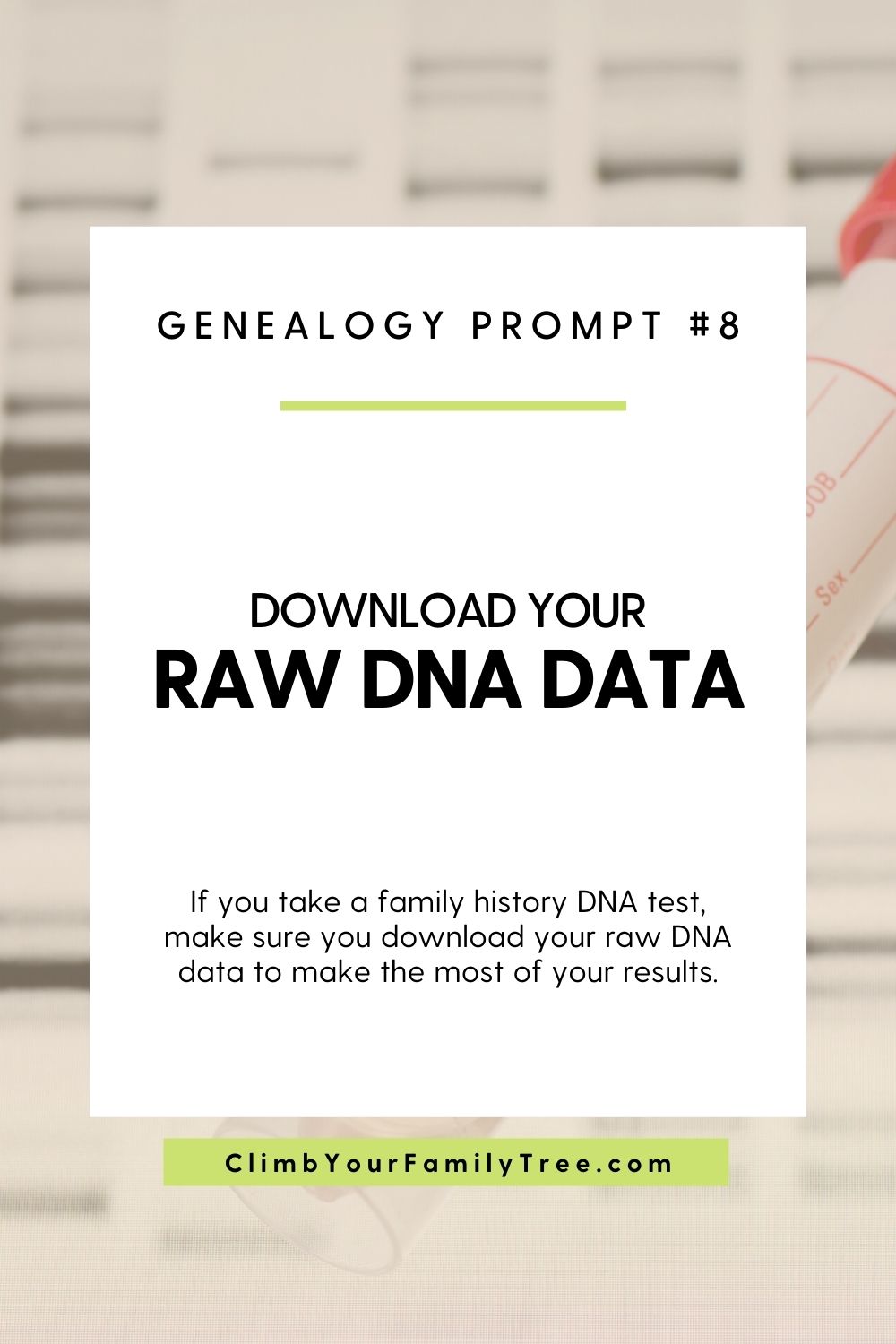 Genealogy Prompt 8 - Download Your Raw DNA Data - Climb Your Family Tree