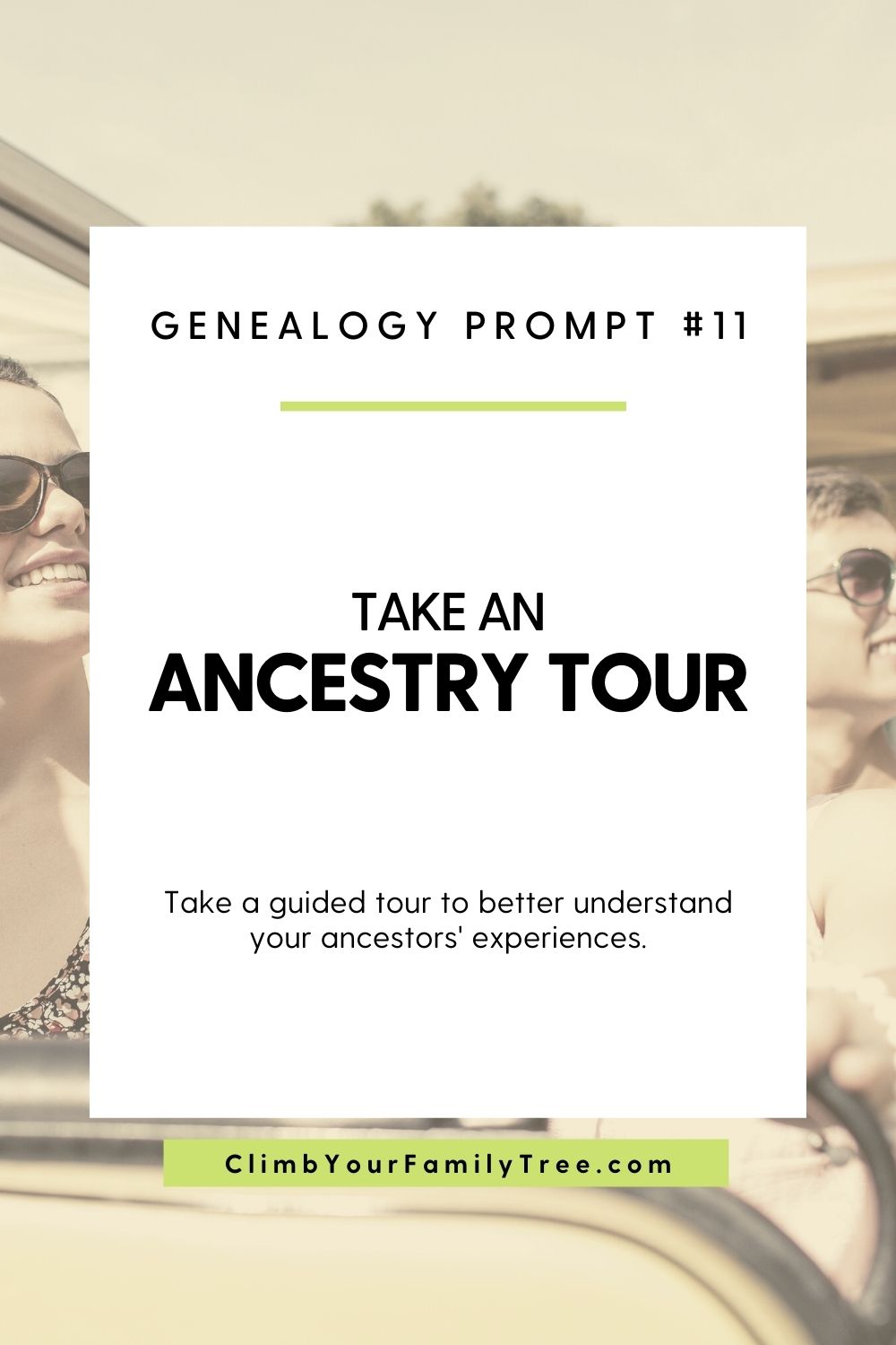 Genealogy Prompt 11 - Take an Ancestry Tour - Take a guided tour to better understand your ancestors' experiences. - ClimbYourFamilyTree.com